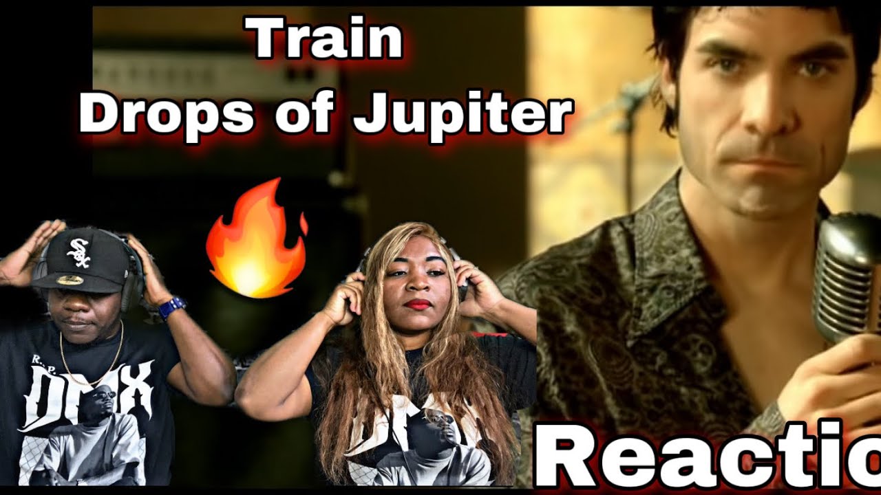 Train - Drops Of Jupiter (Reaction)