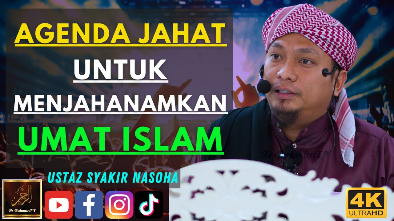 Ustaz Syakir Nasoha - AGENDA JAHAT UNTUK MENJAHANAMKAN UMAT ISLAM