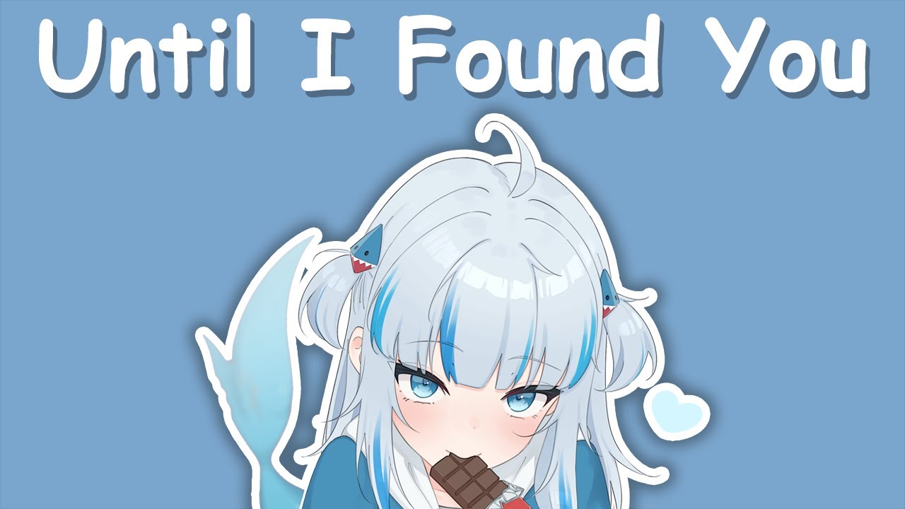 【Hololive Song / Gawr Gura Sing 唱歌】Stephen Sanchez &ndash; Until I Found You (with Lyrics)