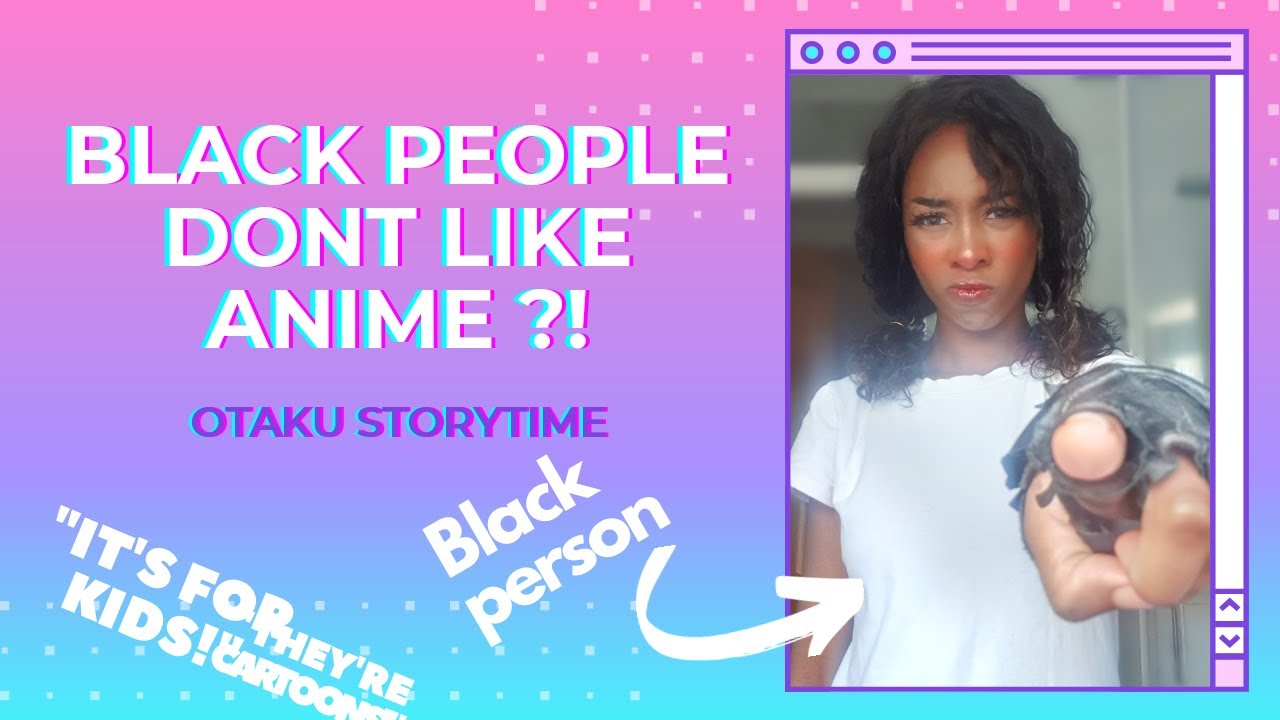 Growing up as black otaku | Otaku Storytime