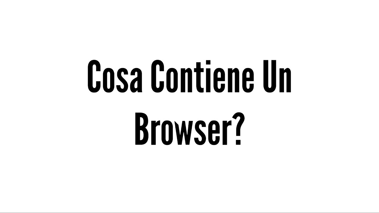 Cosa contiene un Browser?