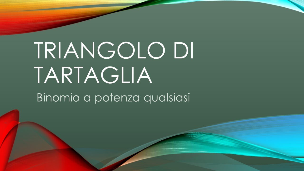 Triangolo di Tartaglia. Binomio a potenza qualsiasi