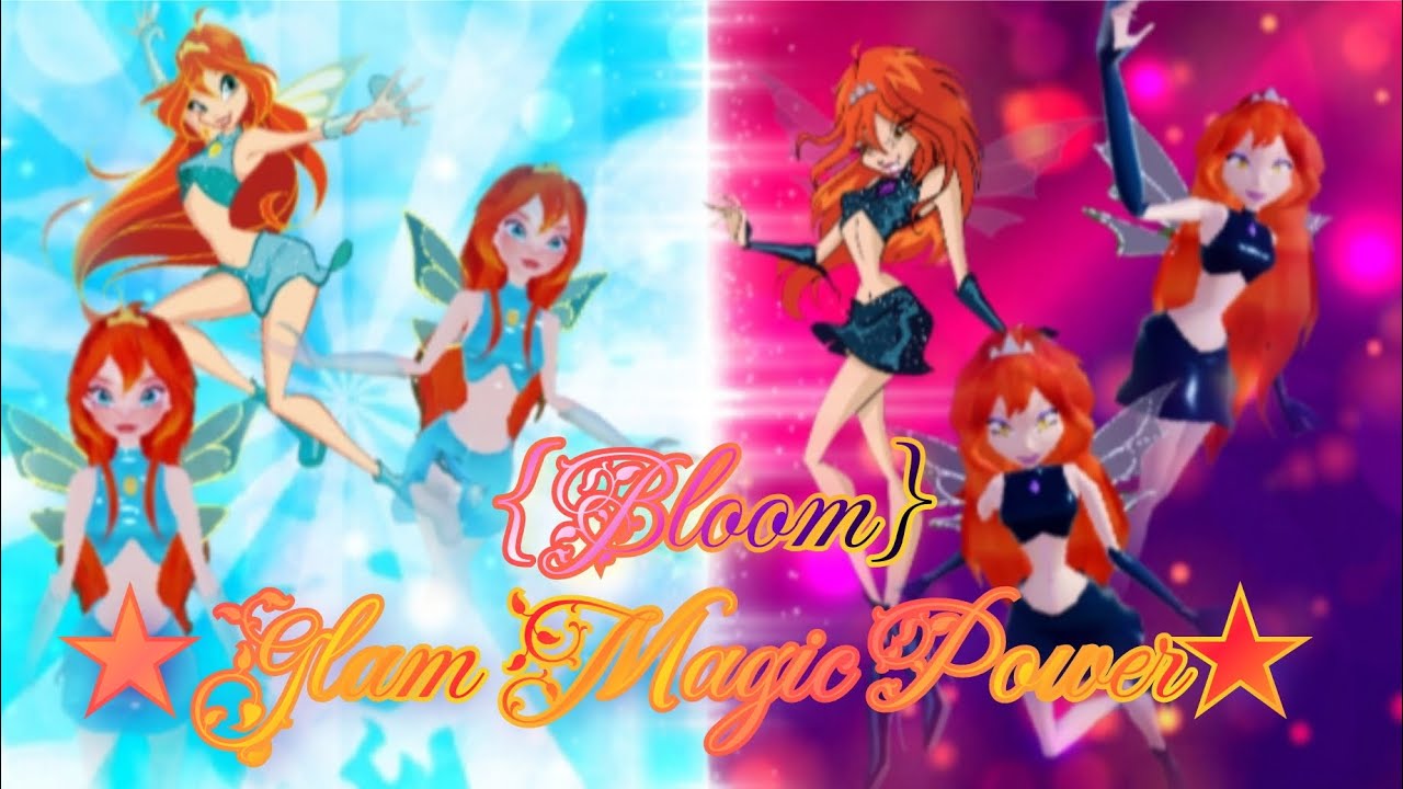 ★{Glam Magic Power}★ Bloom revamped 💖💥🔥✨