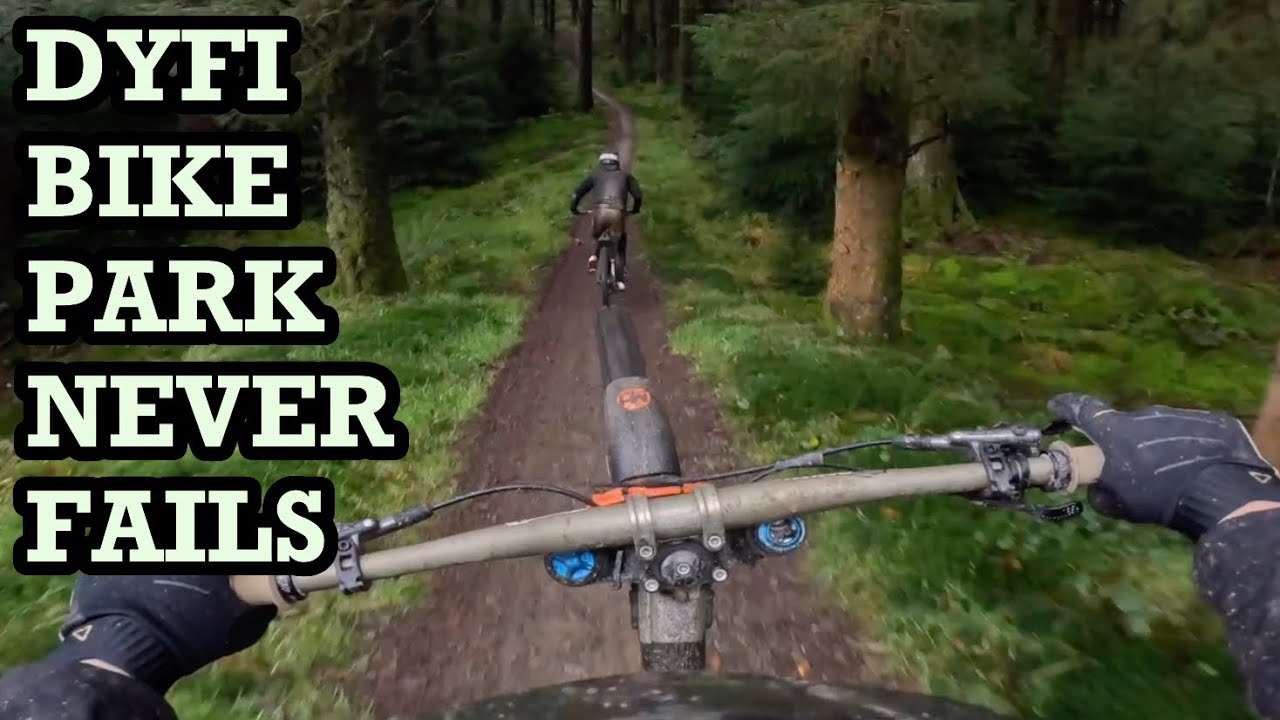 DYFI BIKE PARK NEVER FAILS - WET !!