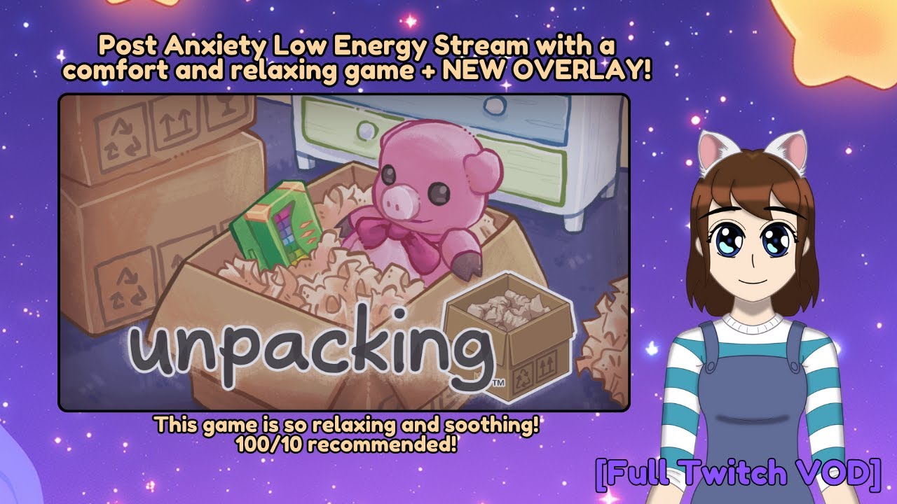 [Twitch VOD] 🟣 Unpacking: Post Anxiety Low Energy Stream + NEW OVERLAY! 📦🐈☕