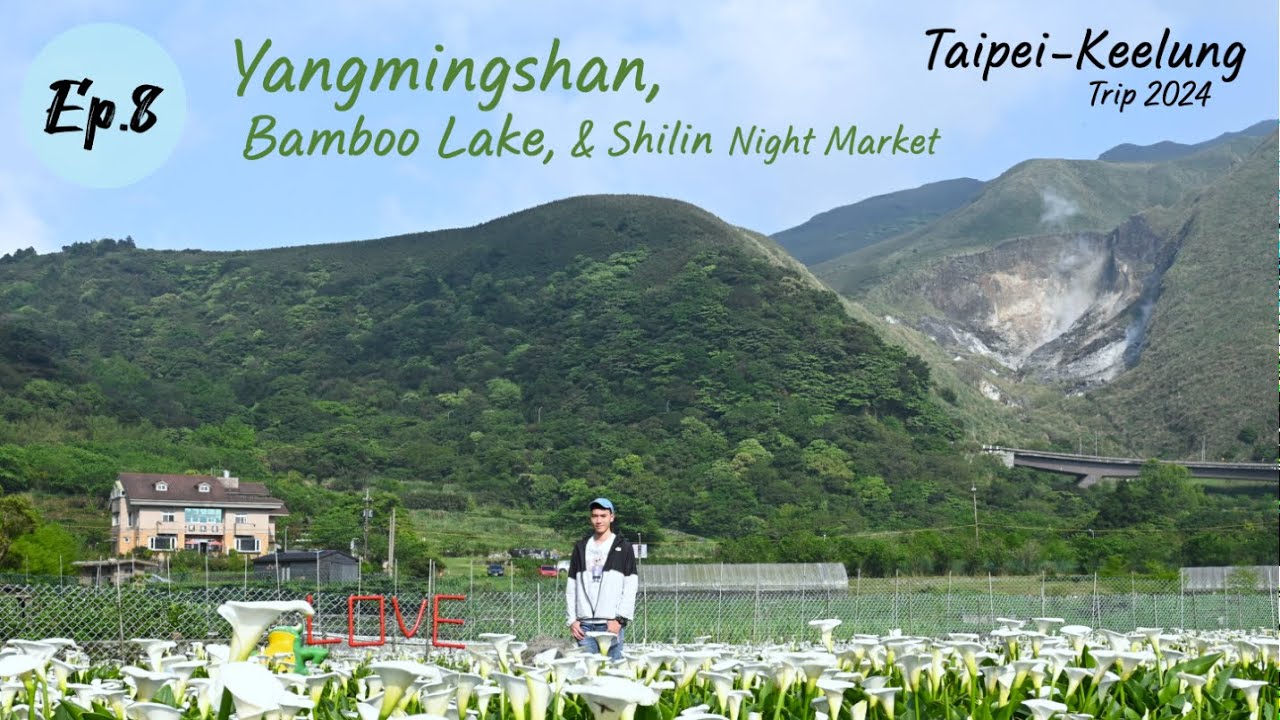 Ep.8 Yangmingshan, Bamboo Lake, and Shilin Night Market [Taipei-Keelung Trip 2024] | Alan Pae
