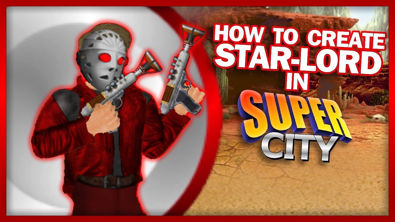How to Create Star-Lord (Avengers: Endgame) in Super City