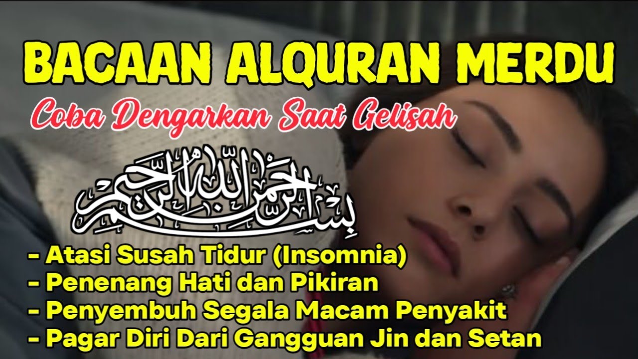 Bacaan Al Quran Merdu Penenang Hati dan Pikiran Gangguan Tidur Serta Dijauhkan dari Gangguan Jin