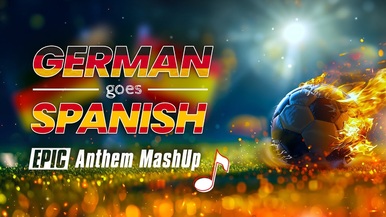 German & Spanish National Anthem | EPIC MASHUP