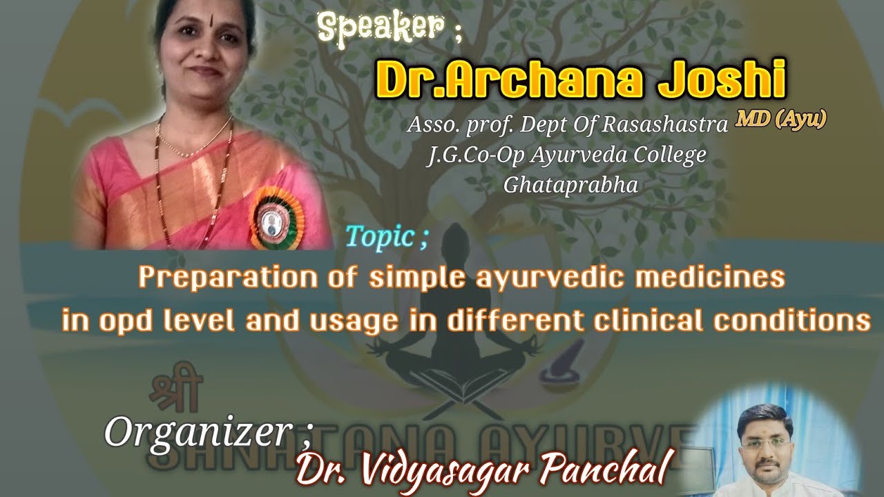 Preparation of simple & effective Ayurvedic medicines for clinical practice Part- 2 Dr.Archana Joshi