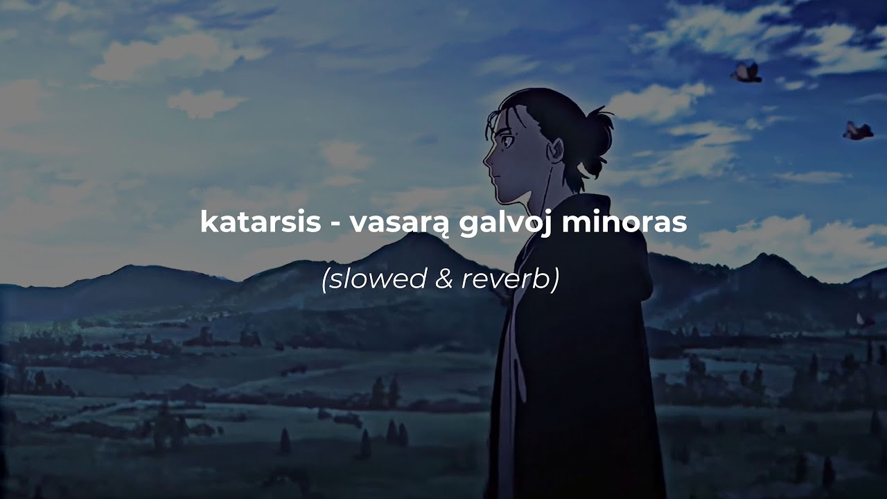 katarsis - vasarą galvoj minoras (slowed & reverb)
