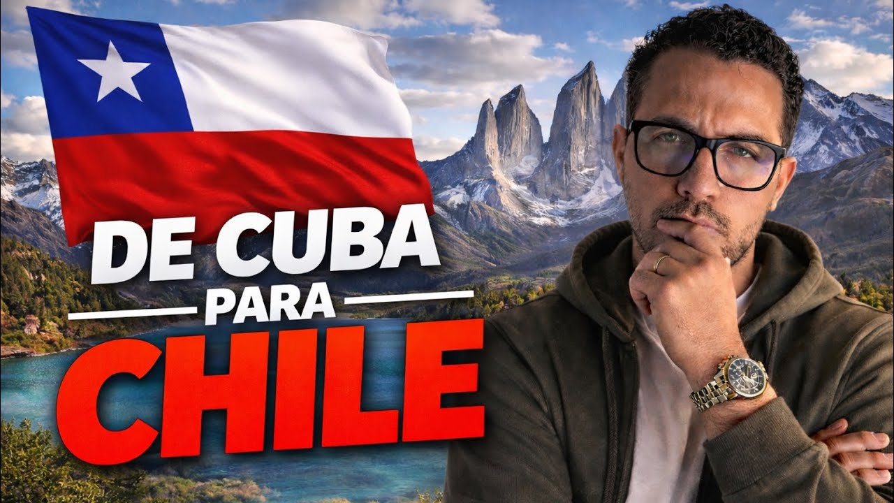 Emigrar a Chile desde Cuba en 2026: visas, costos y realidad