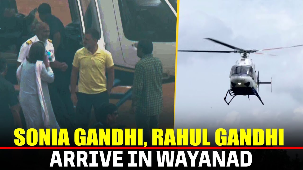Live: Congress leader Sonia Gandhi, Rahul Gandhi arrive in Wayanad, Kerala for two-day visit