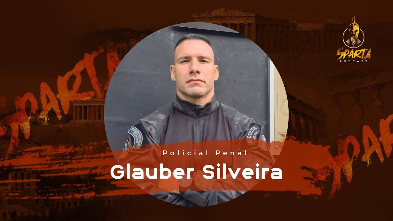 Policial Penal  - GOC - Glauber Silveira - Episódio 013 -  Sparta Podcast