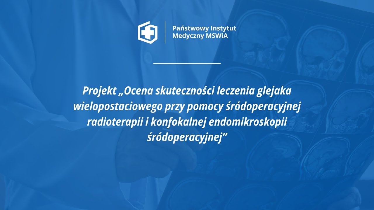 Leczenie glejaka wielopostaciowego - projekt badawczy PIM MSWiA finansowany przez ABM