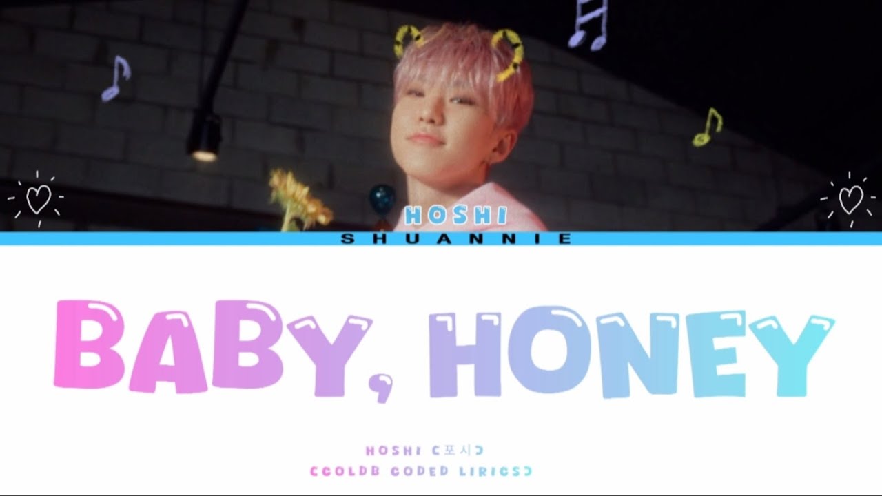 HOSHI (SEVENTEEN) '아기자기 (Baby, Honey)' Color CodedLyrics. |    It's Shuannie 