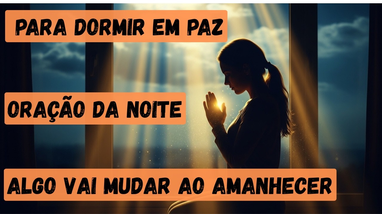 Oração da noite - SALMO 91 | Deus Vai Mudar Sua História Amanhã