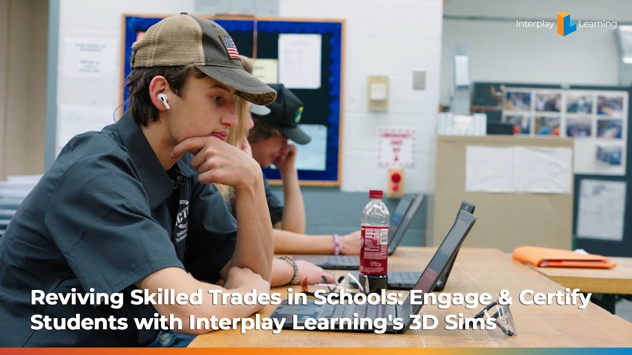 Reviving Skilled Trades in Schools: Engage & Certify Students with Interplay Learning's 3D Sims