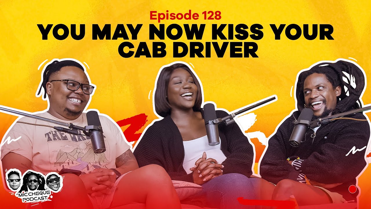 MIC CHEQUE PODCAST | Episode 128 | You may now kiss your cab driver