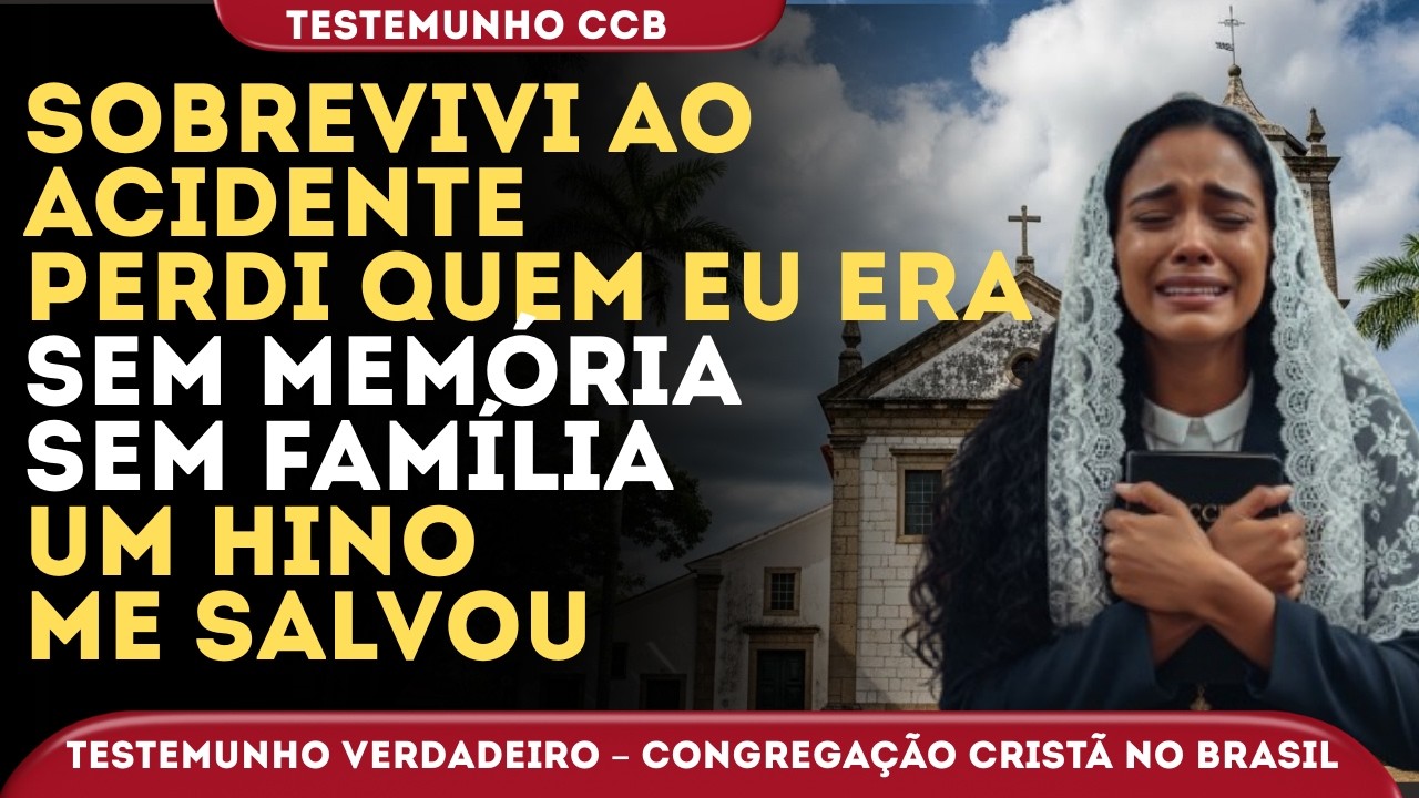 TESTEMUNHO CCB – DO ASFALTO À RESTAURAÇÃO: O MILAGRE DA MINHA MEMÓRIA