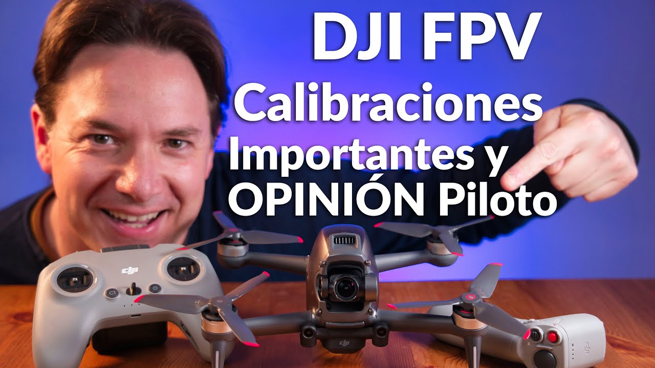DJI FPV COMBO 🔴CALIBRACIONES IMPORTANTES Y OPINIÓN PILOTO