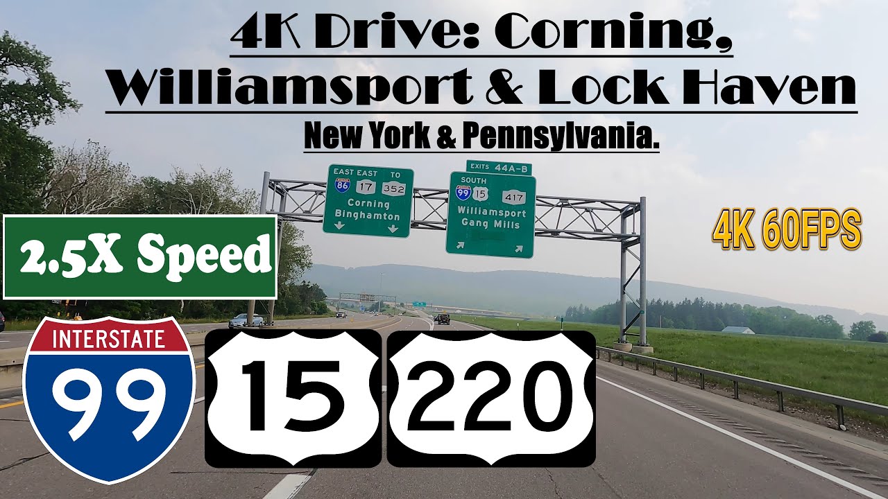 4K Drive: Corning, Williamsport & Lock Haven.  I 99 US 15 & US 220.