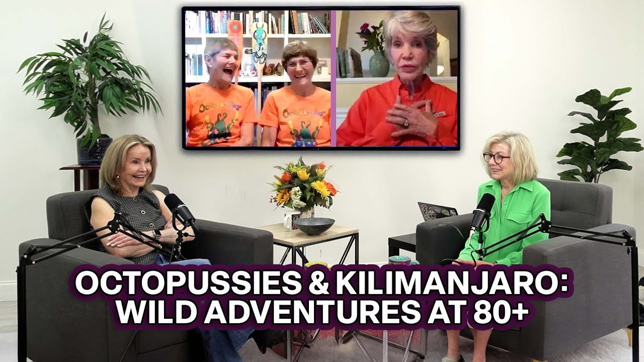 Crazy Good Ageing: Octopussies & Kilimanjaro - Wild Adventures at 80+