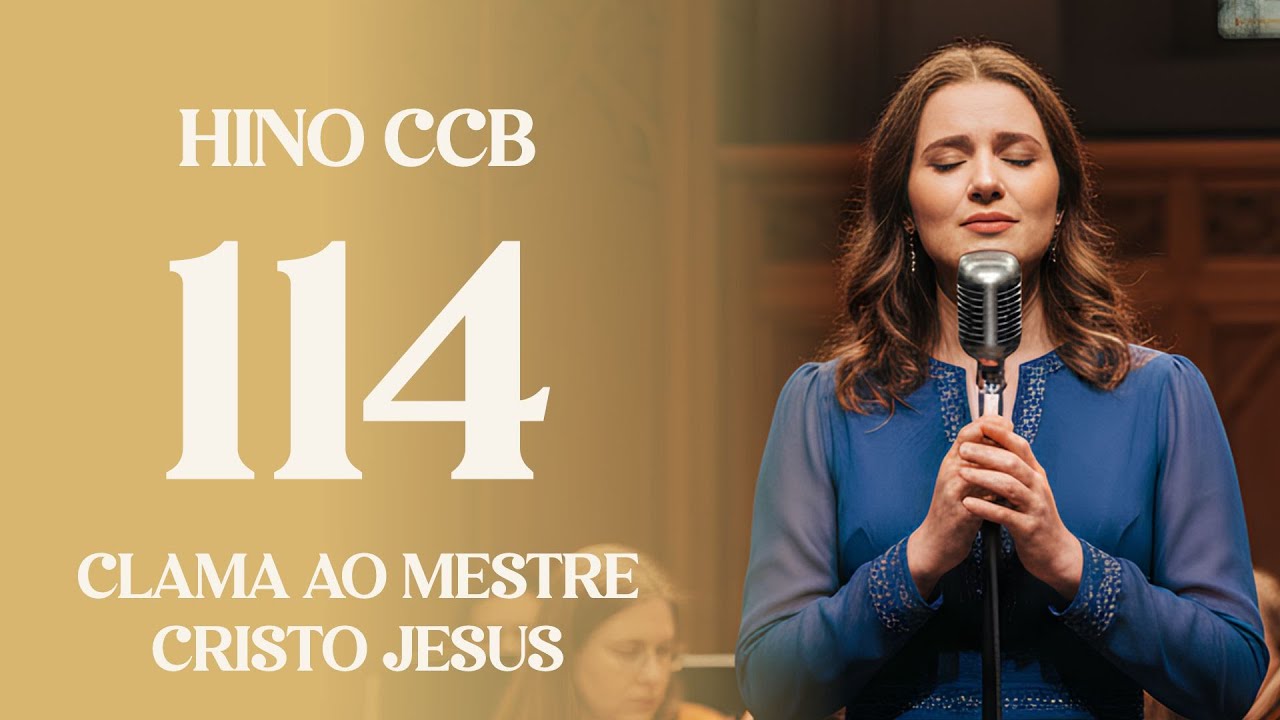 HINO 114 CCB - CLAMA AO MESTRE, CRISTO JESUS