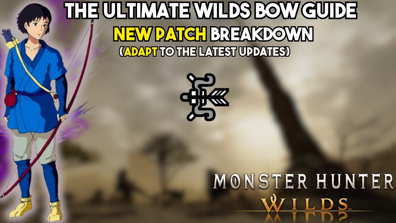 Monster Hunter Wilds: Ultimate Bow Guide