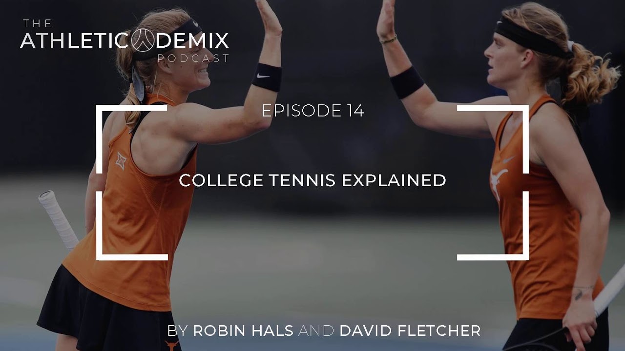 Episode 14 - College Tennis Explained
