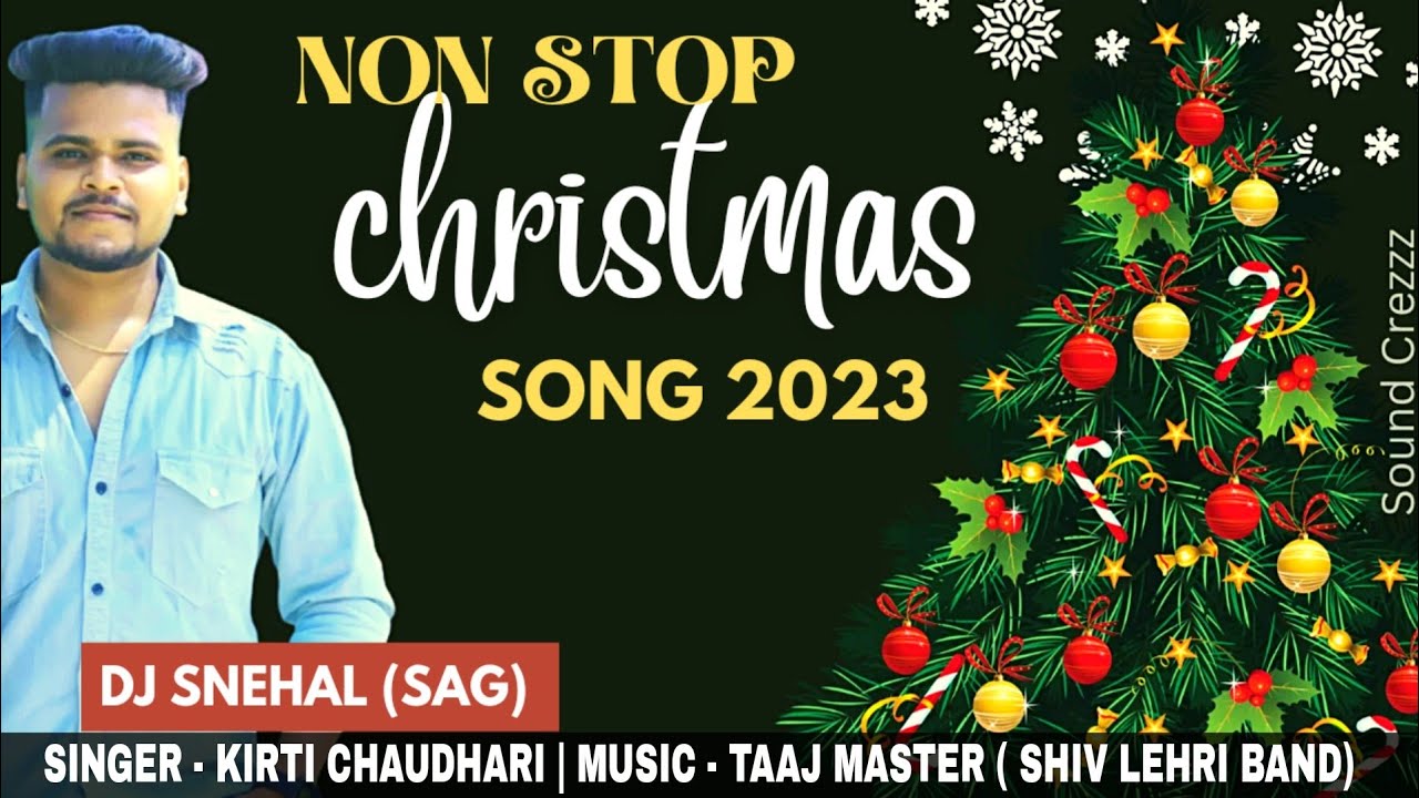 CHRISTMAS SPECIAL (NON-STOP) SONG 2023, KIRTI CHAUDHARI, TAAJ MASTER, DJ SNEHAL (SAG) #sound_crezzz