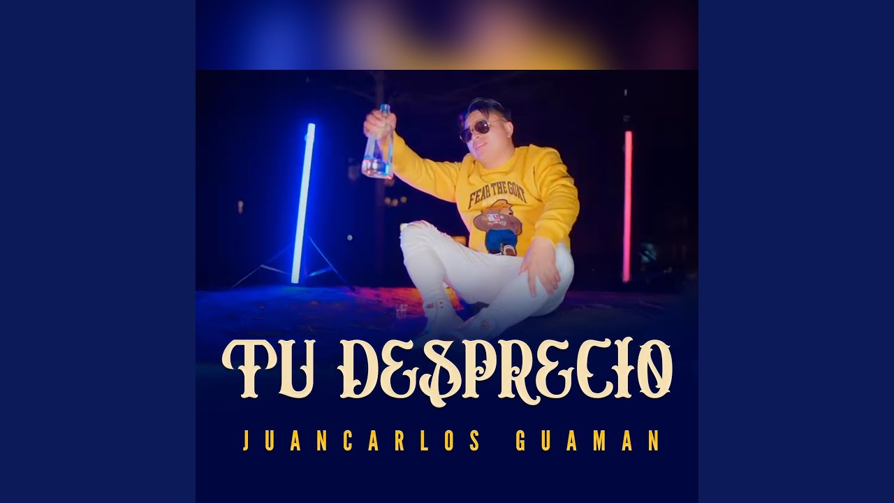 TU DESPRECIO (feat. JUAN CARLOS GUAMAN)