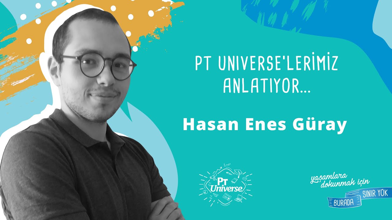 PT Universe’lerimiz Anlatıyor – Hasan Enes Güray (Global Operasyon Hizmetleri Merkezi)