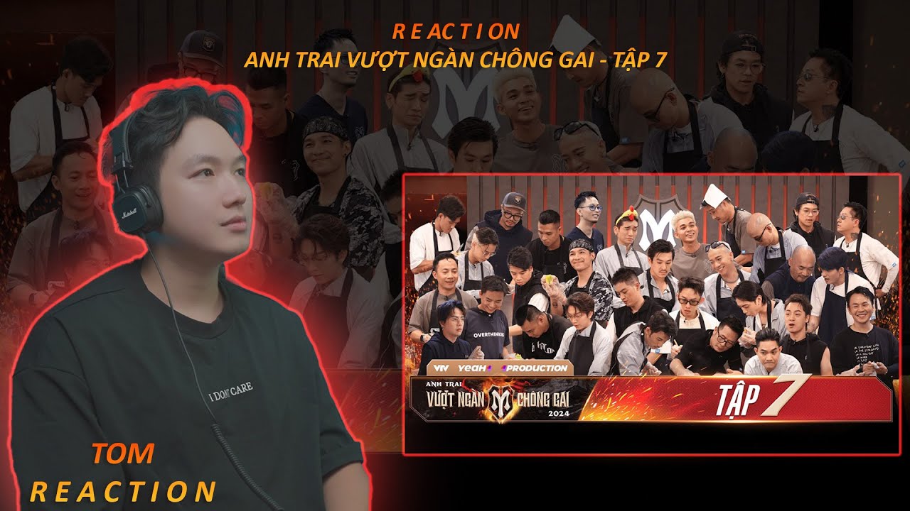REACTION - ANH TRAI VƯỢT NGÀN CHÔNG GAI TẬP 7 - MÀN ĐẤU GIÁ CĂNG NÃO VÀ NGOẠI KHÓA ẨM THỰC