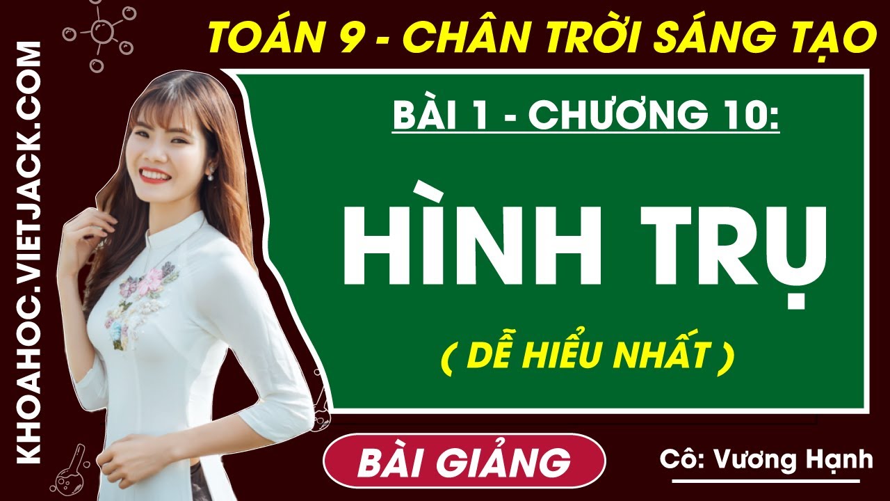 Hình trụ | Toán 9 Chân trời sáng tạo (DỄ HIỂU NHẤT)