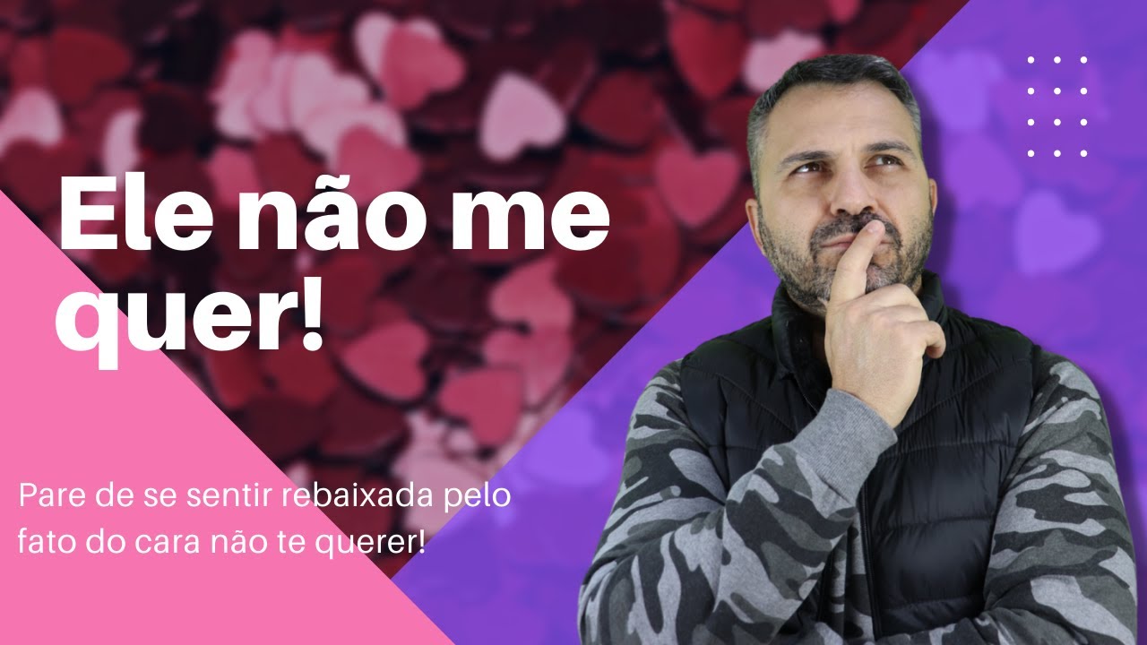 Por que ele não te quer??