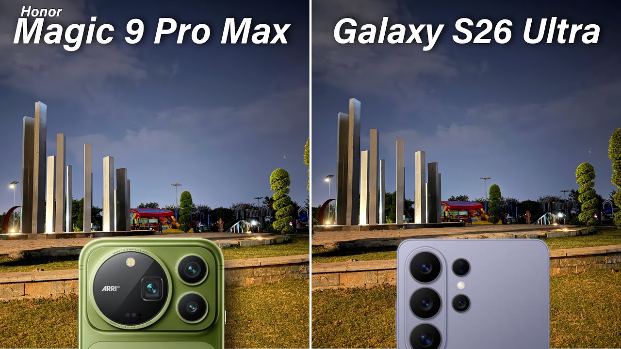 Сравнение камер Honor Magic 9 Pro Max и Samsung Galaxy S26 Ultra