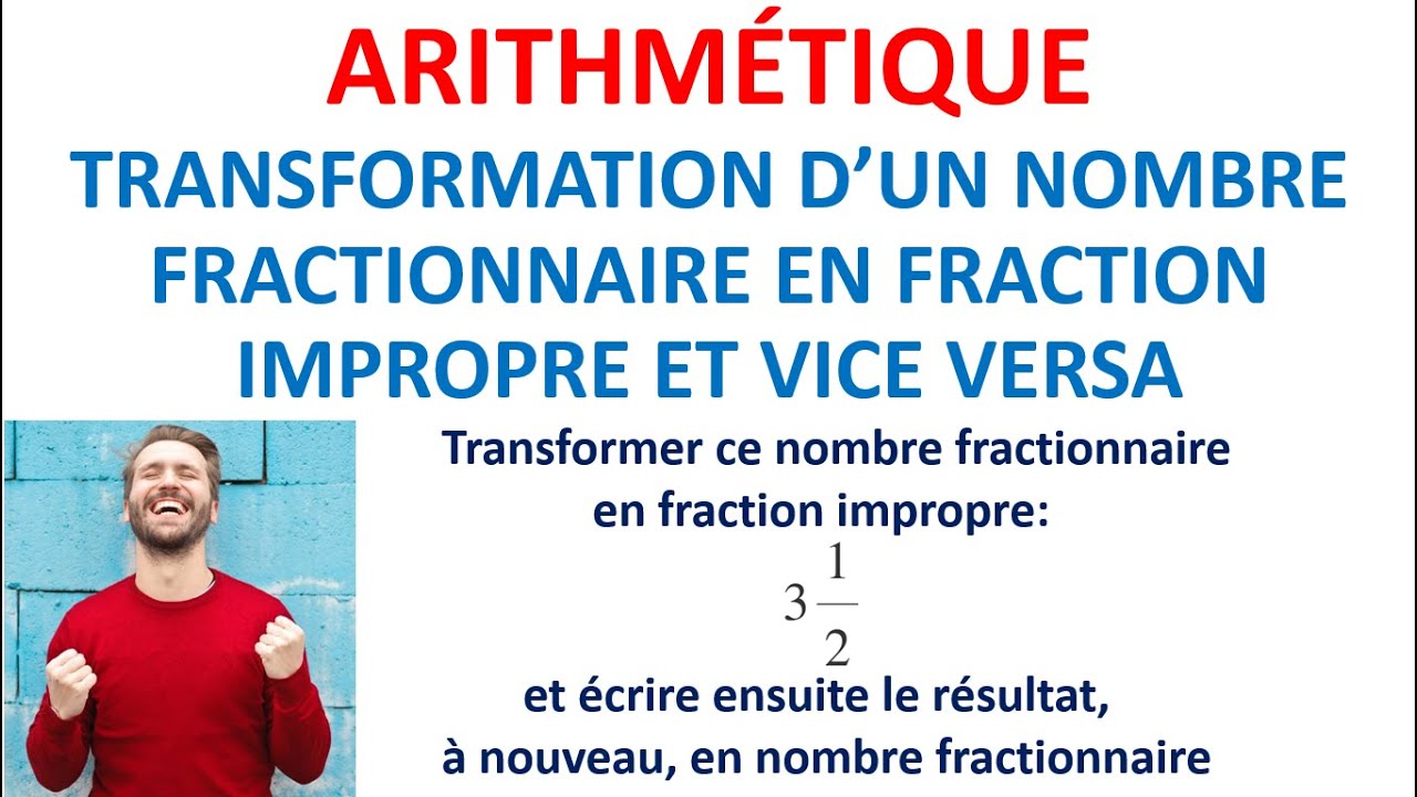 9. ARITHMÉTIQUE: Transformation d'un nombre fractionnaire en fraction impropre et vice versa