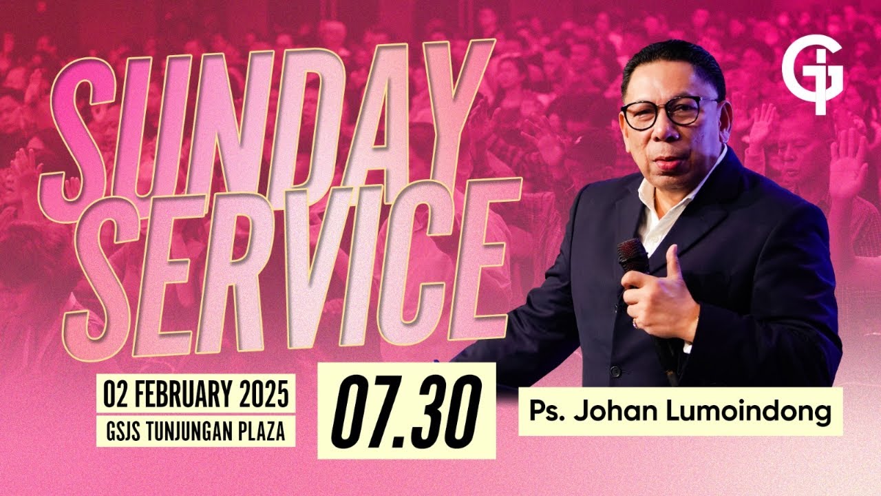 Ibadah Umum GSJS TP - Ps. Johan Lumoindong - Pk. 07.30 (02 Februari 2025)
