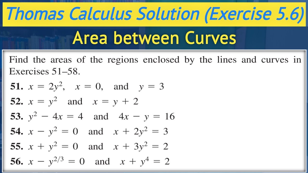 Thomas calculus exercise 5.6 Q51 to Q56 | Area between the two curves || Lec 48
