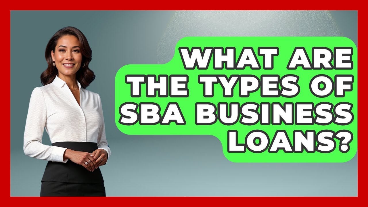 What Are The Types Of SBA Business Loans? - Minority Business Success Experts