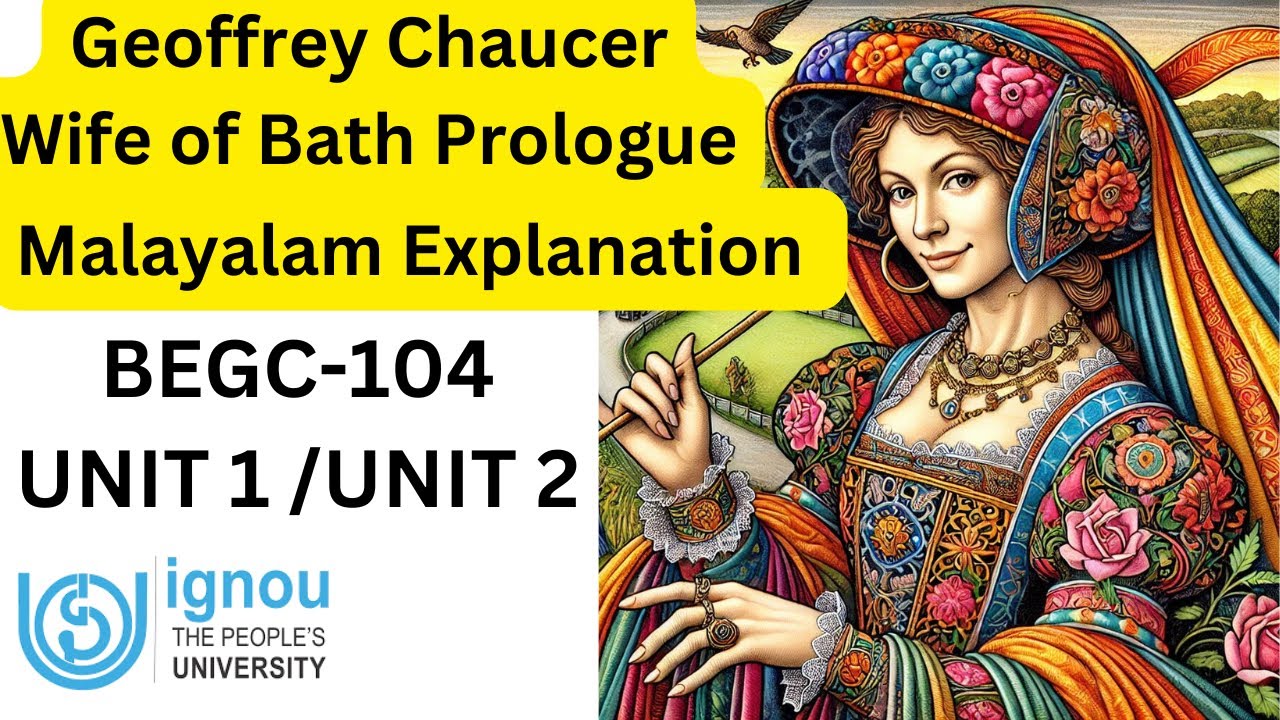 BEGC 104/UNIT 1/UNIT 2/BLOCK 1/GEOFFREY CHAUCER /WIFE OF BATH PROLOGUE/MALAYALAM EXPLANATION