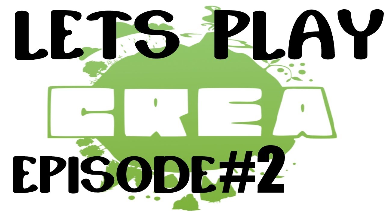 Let's Play Crea: episode 2
