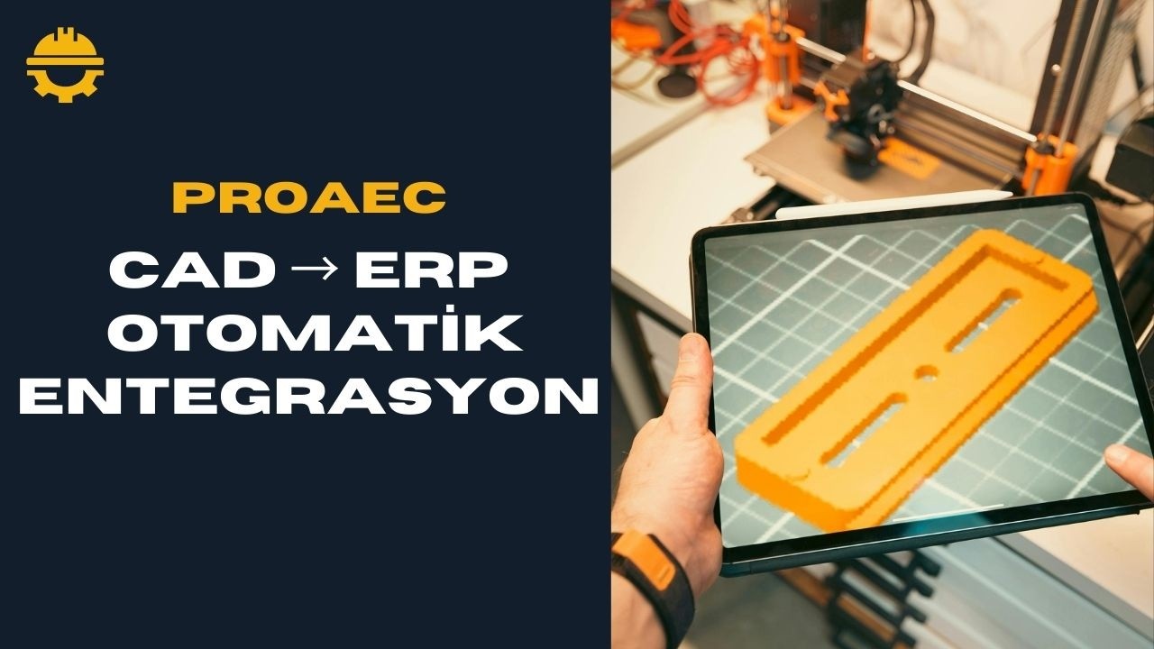 CAD, BIM ve ERP Entegrasyonu Nasıl Yapılır? | PROAEC Dijital Dönüşüm Çözümü