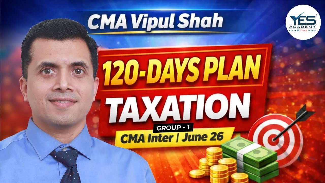 120 Days Plan for Taxation | CMA Inter Group 1 June 2026 | CMA Vipul Shah