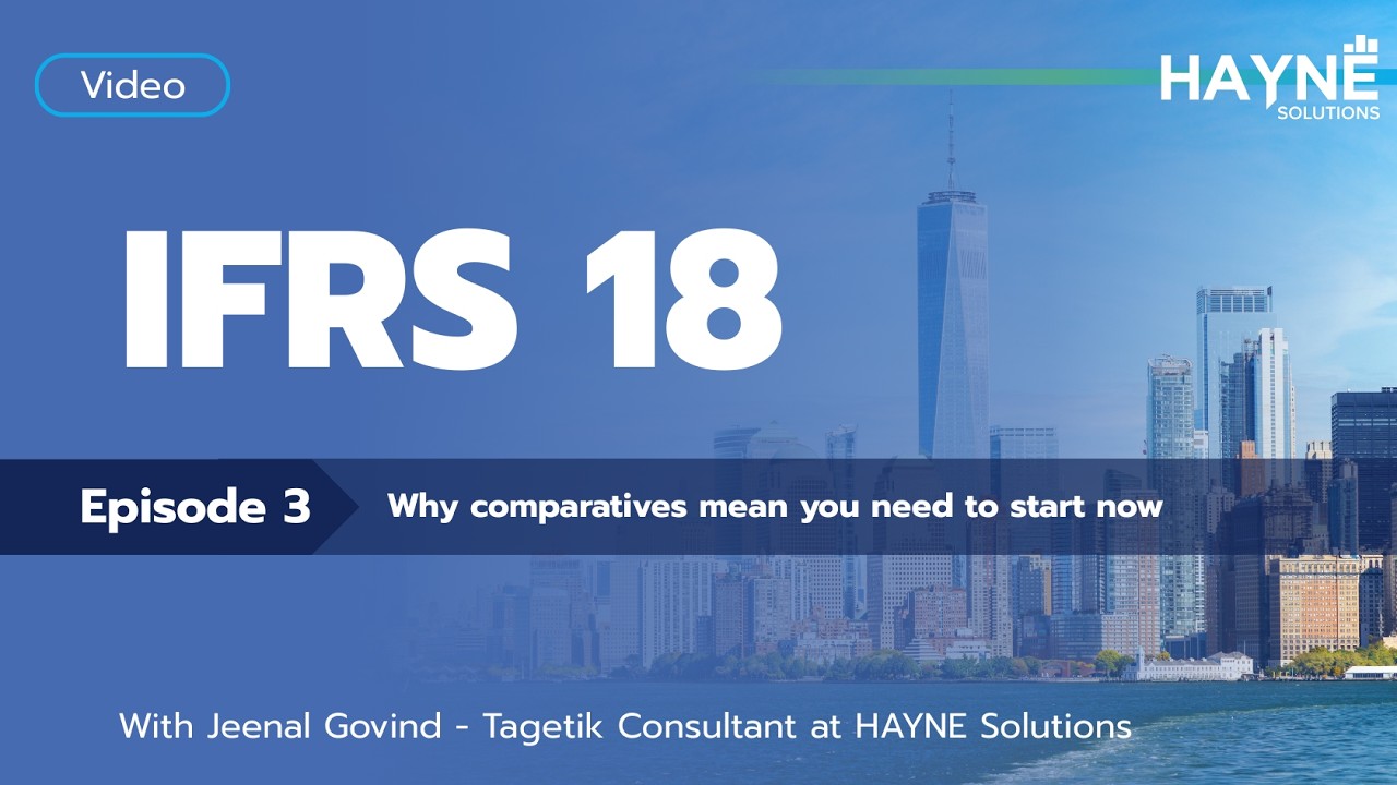 IFRS 18 series - Episode 3. Why Comparatives Mean You Need To Start Now