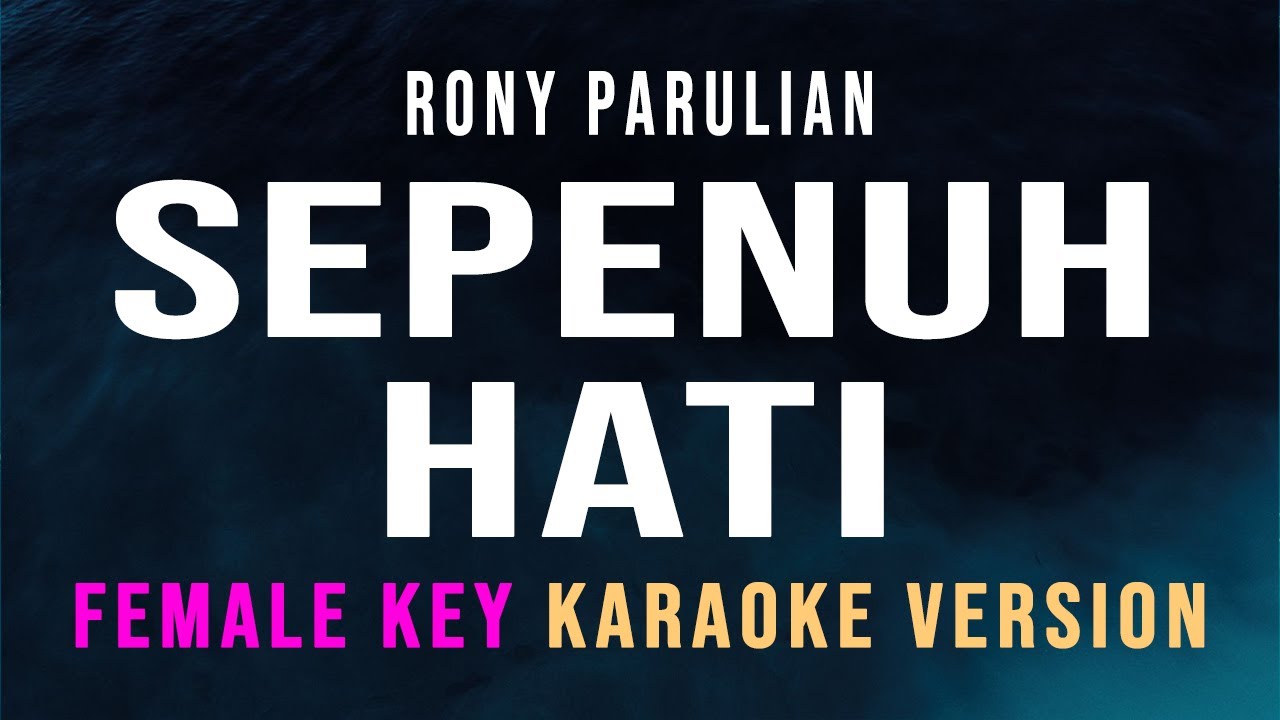 Sepenuh Hati - Rony Parulian &Andi Rianto (Karaoke) Female Key