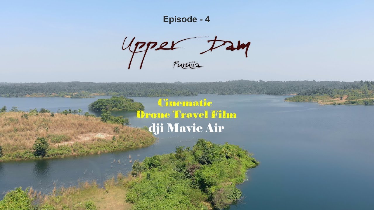 FII-EP-04 | Upper Dam, Purulia, India | Cinematic Drone Travel Film | DJI MAVIC AIR |
