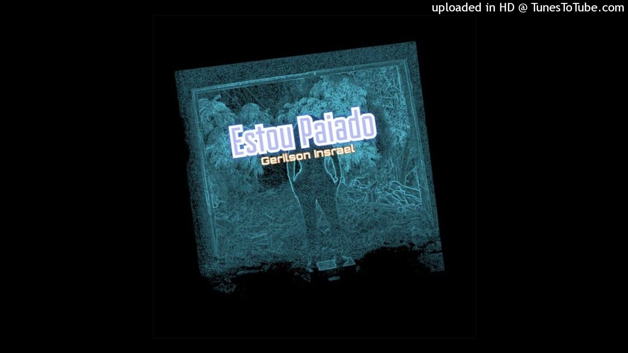 Gerilson Insrael - Estou Paiado