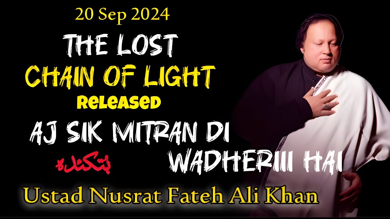 Aj Sik Mitran Di Wadheri Hai Chain Of Light Ustad Nusrat Fateh Ali New Released Ghazal ButKadah